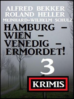 cover image of Hamburg--Wien--Venedig--ermordet! 3 Krimis
